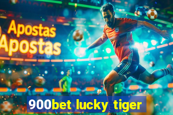 900bet lucky tiger